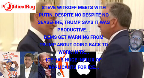 Steve Witkoff has "Productive meeting" with Putin despite no ceasefire...