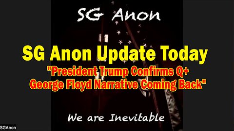 SG Anon Update Today 5/27/25: "President Trump Confirms Q+ | George Floyd Narrative Coming Back"