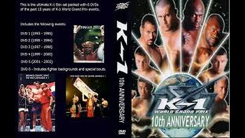 K-1 World Grand Prix 10th Anniversary 1993-2002 Part 3 of 6