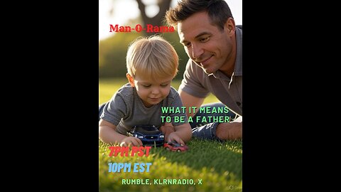 Man-O-Rama Ep. 129: MoR: What It Means To Be A Father 7PM PST/ 10PM EST