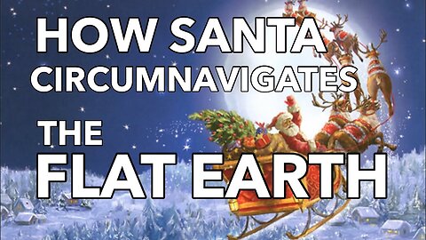 How Santa Claus Circumnavigates the Flat Earth
