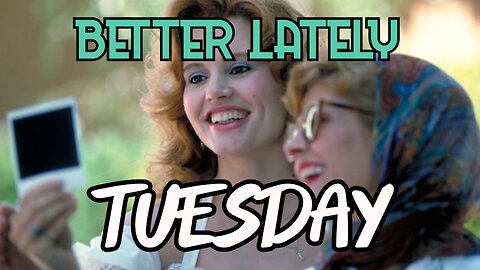 Better Lately - Tuesday