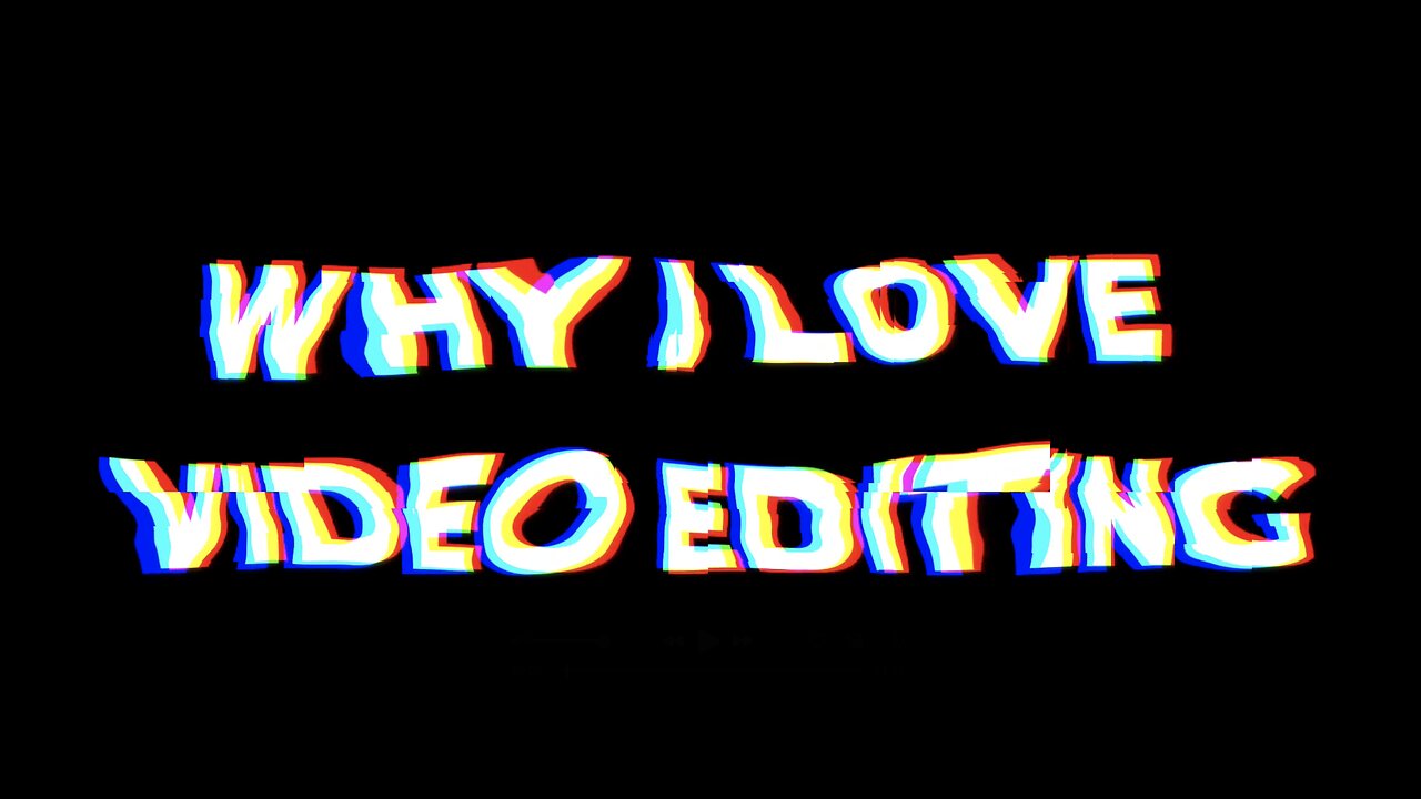 WHY I LOVE VIDEO EDITING & INTRODUCTION