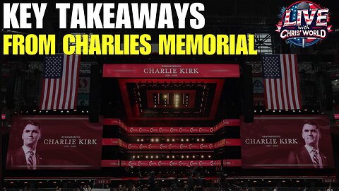 LIVE WITH CHRIS'WORLD - Key Takeaways From Charlie Kirks Memorial