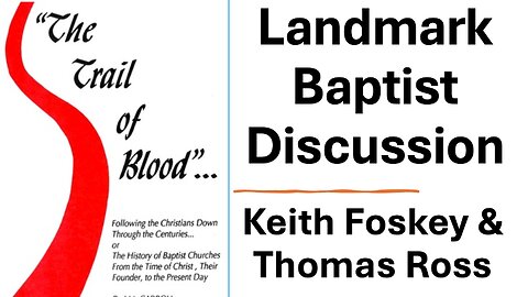 Keith Foskey & Thomas Ross discussion (Bow Tie Dialogue): Landmark Baptist Succession / Perpetuity?