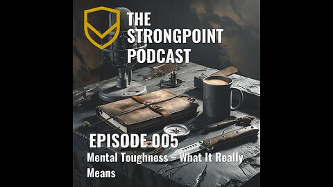 005 The Strongpoint Podcast: Mental Toughness – What It Really Means:
