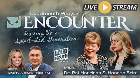 ENCOUNTER Prayer Conference - Session 1 - Friday 7PM - Loudmouth Prayer