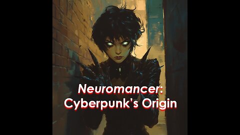 Neuromancer: The Cyberpunk Novel That Changed Sci Fi Forever - Five-Minute Nerd Episode 110
