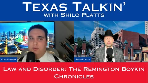 Texas Talkin' Ep 97 Law and Disorder: The Remington Boykin Chronicles