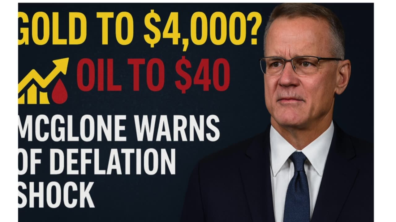 💰“Gold to $4,000? Oil to $40? McGlone Warns of Deflation Shock” 1