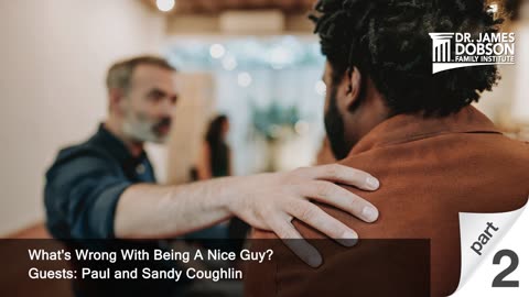 What's Wrong With Being A Nice Guy? - Part 2 with Guests Paul and Sandy Coughlin