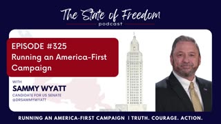 #325 Running an America-First Campaign w/ Sammy Wyatt