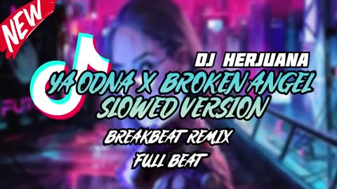 DJ YA ODNA X BROKEN ANGEL SLOWED & LONG VERSION BREAKBEAT REMIX