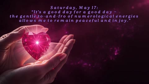 It's a Good Day for a Good Day! ~ Saturday, May 17, 2025 Numerology @ a Glance