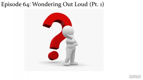 Episode 64: Wondering Out Loud (Pt. 1)