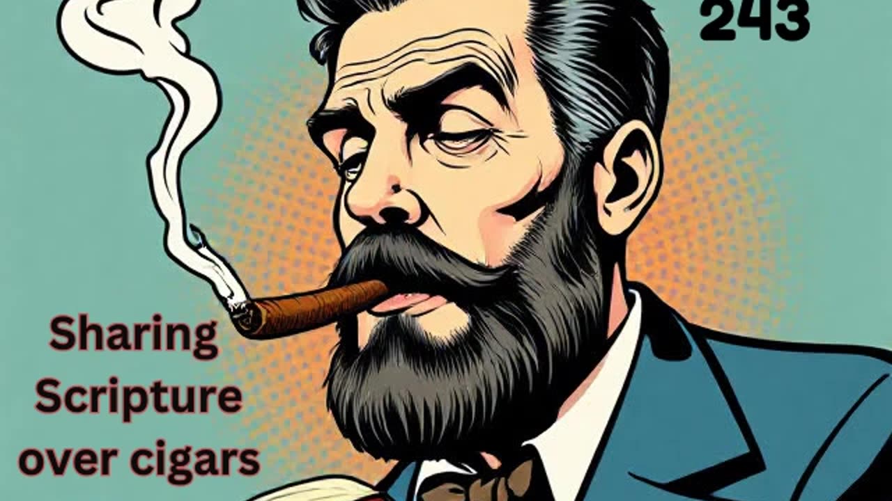 Episode 243 - 1 Corinthians 12 with commentary by Charles Spurgeon and the Romeo y Julieta 1875