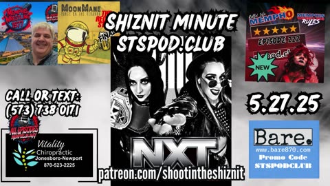 SHIZNIT MINUTE 05.27.25-BT TALKS NXT!
