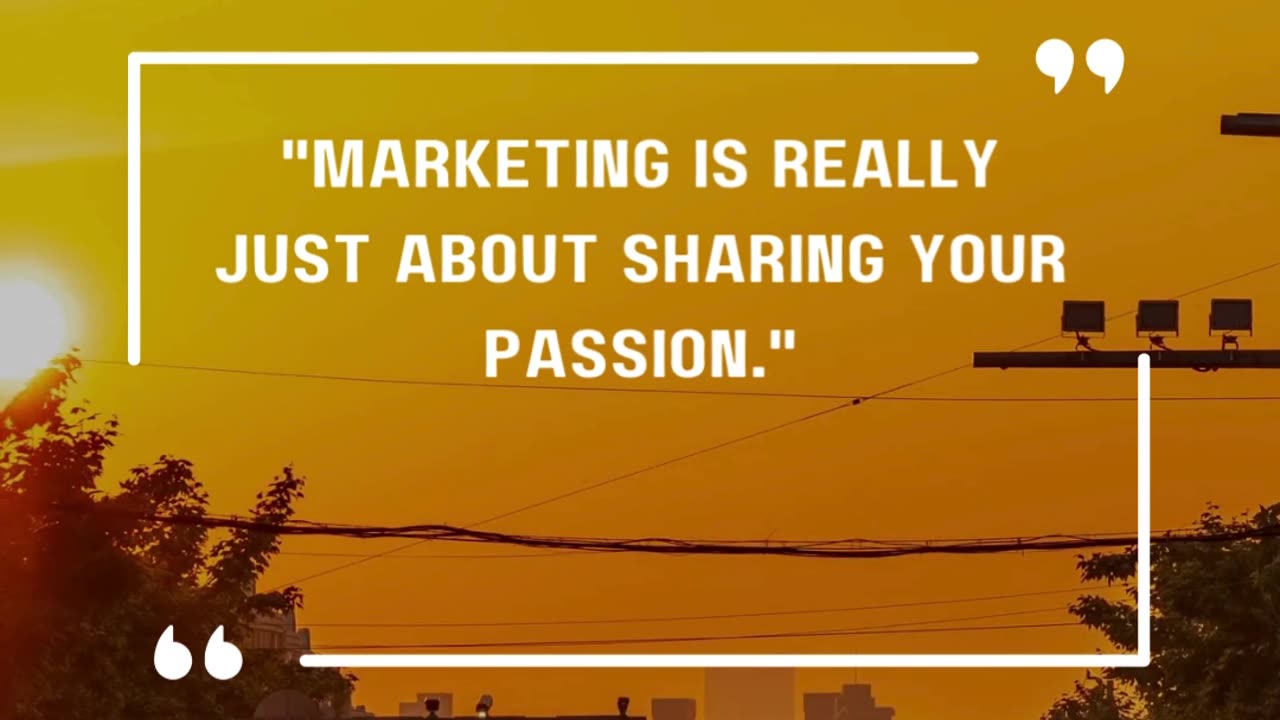 20- Let Passion Power Your Marketing ❤️