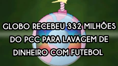 GLOBO RECEBEU 332 MILHÕES DO PCC PARA LAVAGEM DE DINHEIRO COM FUTEBOL