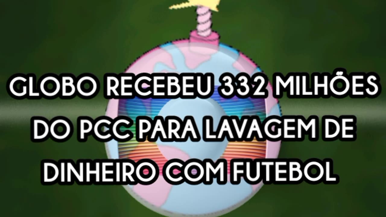 GLOBO RECEBEU 332 MILHÕES DO PCC PARA LAVAGEM DE DINHEIRO COM FUTEBOL