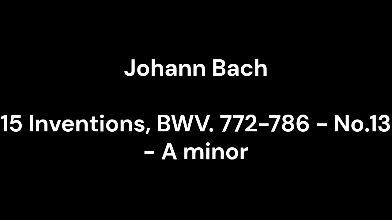 15 Inventions, BWV. 772-786 - No.13 - A minor