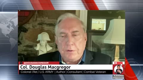 COL. Douglas Macgregor : Trump and His War On Iran.