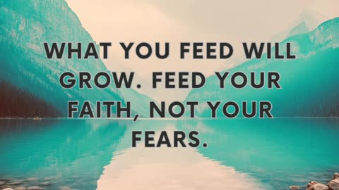 What Are You Feeding? Your Faith or Your Fear?