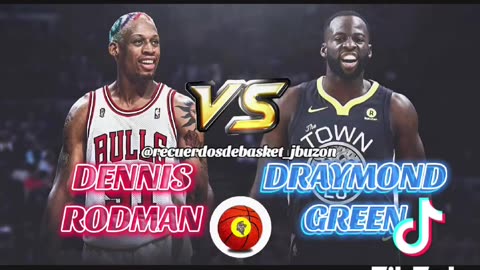 DENNIS RODMAN VS DRAYMOND GREEN