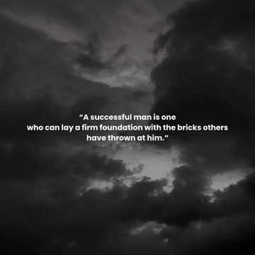 A successful man is one who can lay a firm foundation with the bricks others have thrown at him.
