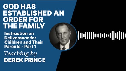 Derek Prince - Instruction on Deliverance for Children and Their Parents🙏🏽 - Part 1