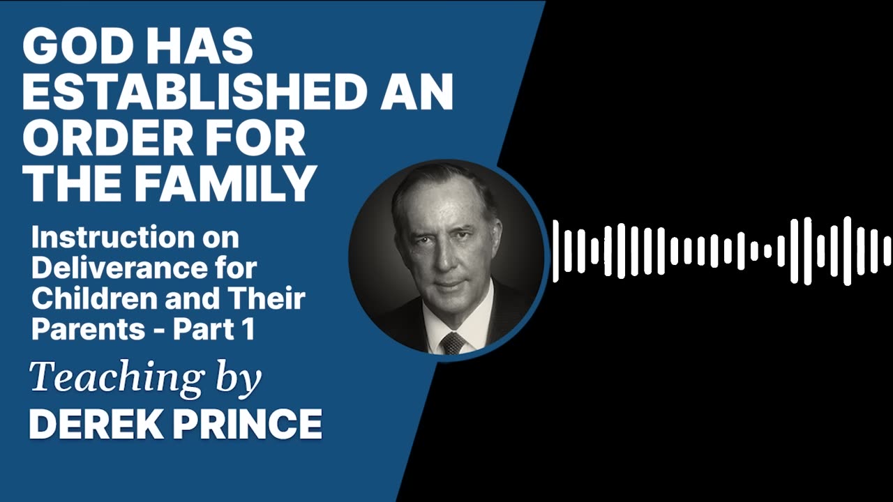 Derek Prince - Instruction on Deliverance for Children and Their Parents🙏🏽 - Part 1