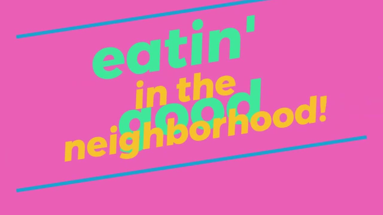 Eatin' good in the neighborhood!