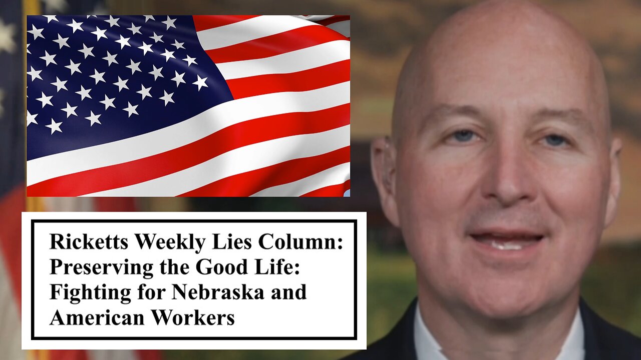 Ricketts Weekly Lies Column: Preserving the Good Life Fighting Against Nebraska and American Workers