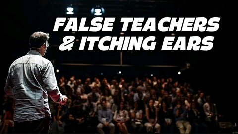 False Teachers & Itching Ears in Modern Church