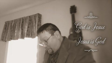 God is Jesus; Jesus is God