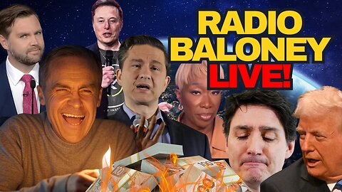 Radio Baloney Live! Crazy Liberal Spending, Trudeau OUT, Marx Carney, Poilievre, Elon, Joy Reid