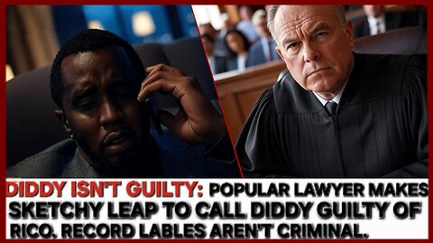 Lawyer Makes Broad Stretch to Claim Diddy Is Guilty of Rico