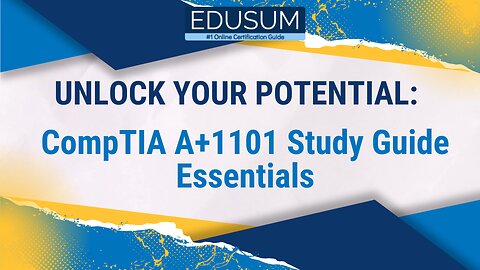 Unlock Your Potential with CompTIA A+ 1101