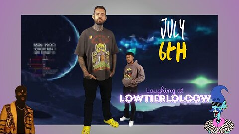 Laughing at Lowtiergod videos || July 6th || & more stuff