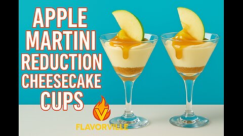 Apple Martini Reduction Cheesecake Cups with Mascarpone – FlavorVille Viral Treat