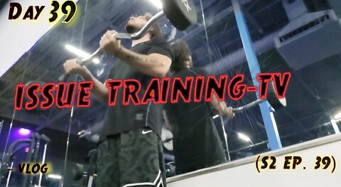 "Day 39 of Issue Training"