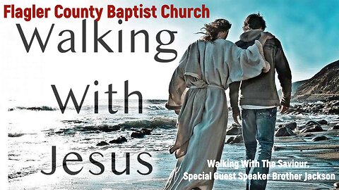 Walking With The Saviour. Special Guest Speaker Brother Jackson