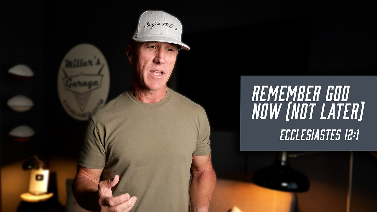 Remember God Now (Not Later) | Ecclesiastes 12:1