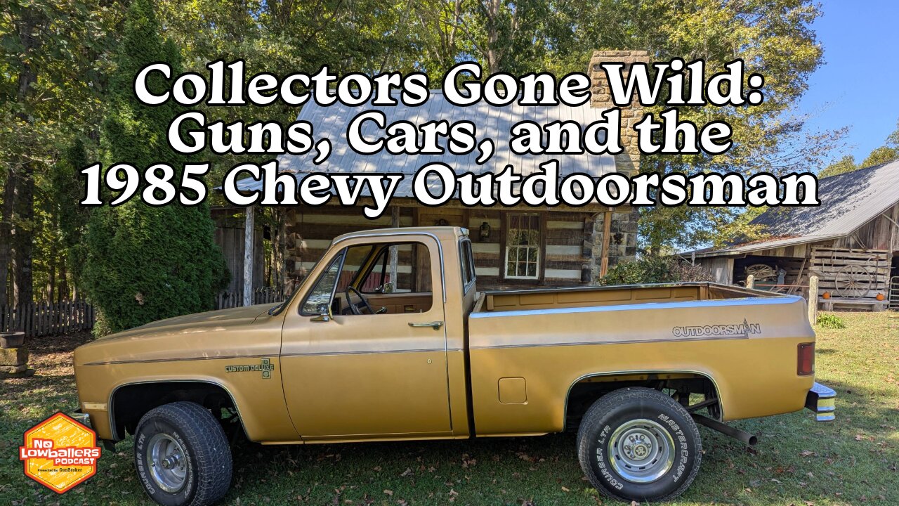 113: Collectors Gone Wild: Guns, Cars and the 1985 Chevy Outdoorsman Pickup | No Lowballers