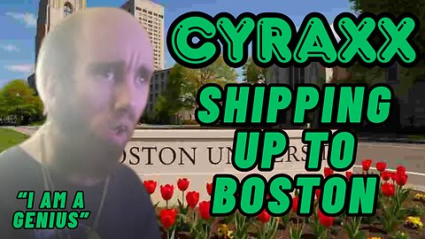 Cyraxx: Shipping Up to Boston | Lolcow Update