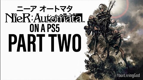 NieR : Automata ( ニーアオートマタ ) ON A ᕈS5 🎮 : PART TWO