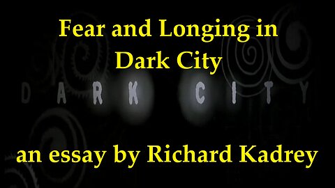 Fear and Longing in Dark City: an essay by Richard Kadrey
