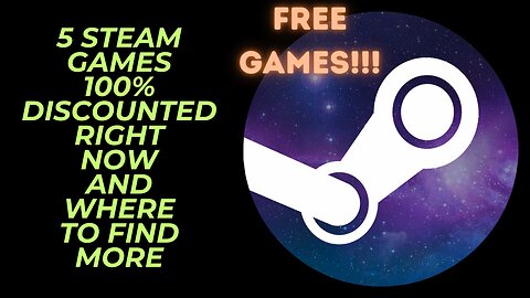 5 Games on Steam with 100% Discount | Not Free to Play | Where You Can Go to Find More Free Games
