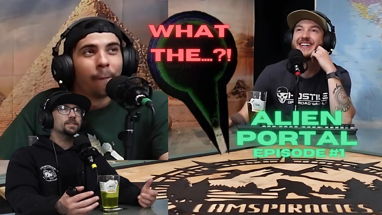 Camspiracies Ep. 1 - Alien Portal?