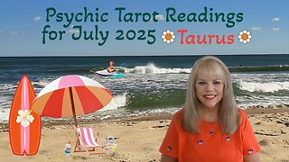 Taurus Psychic Tarot Reading for July 2025 by Pam Georgel